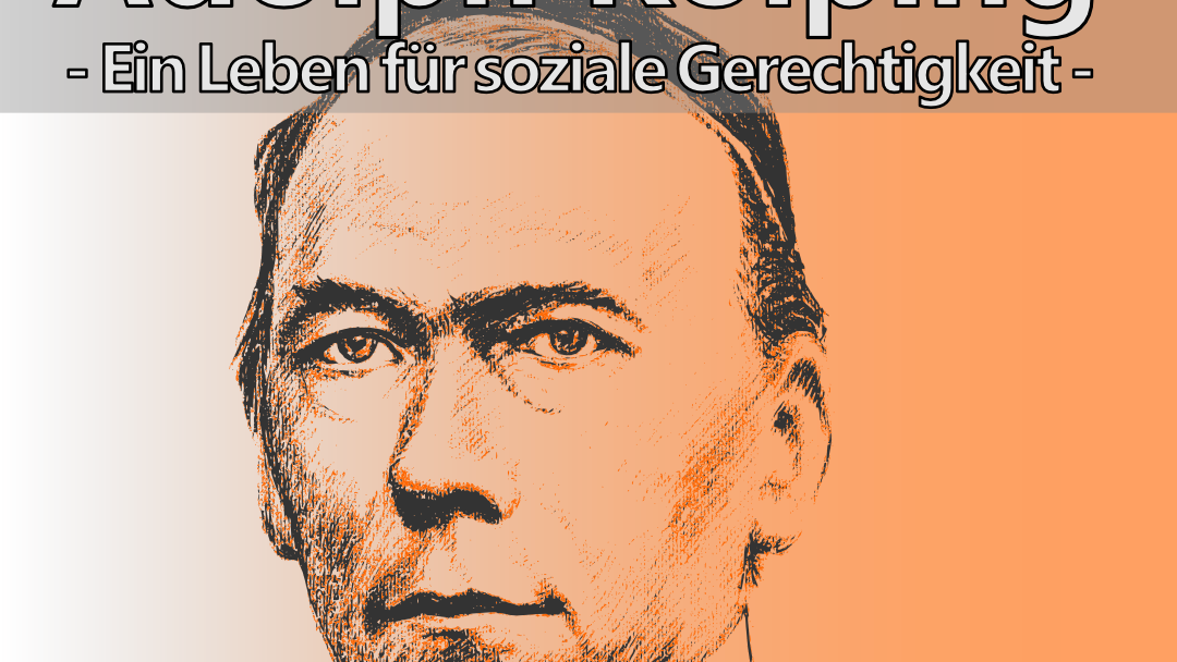 Kolping - Ein Leben für soziale Gerechtigkeit