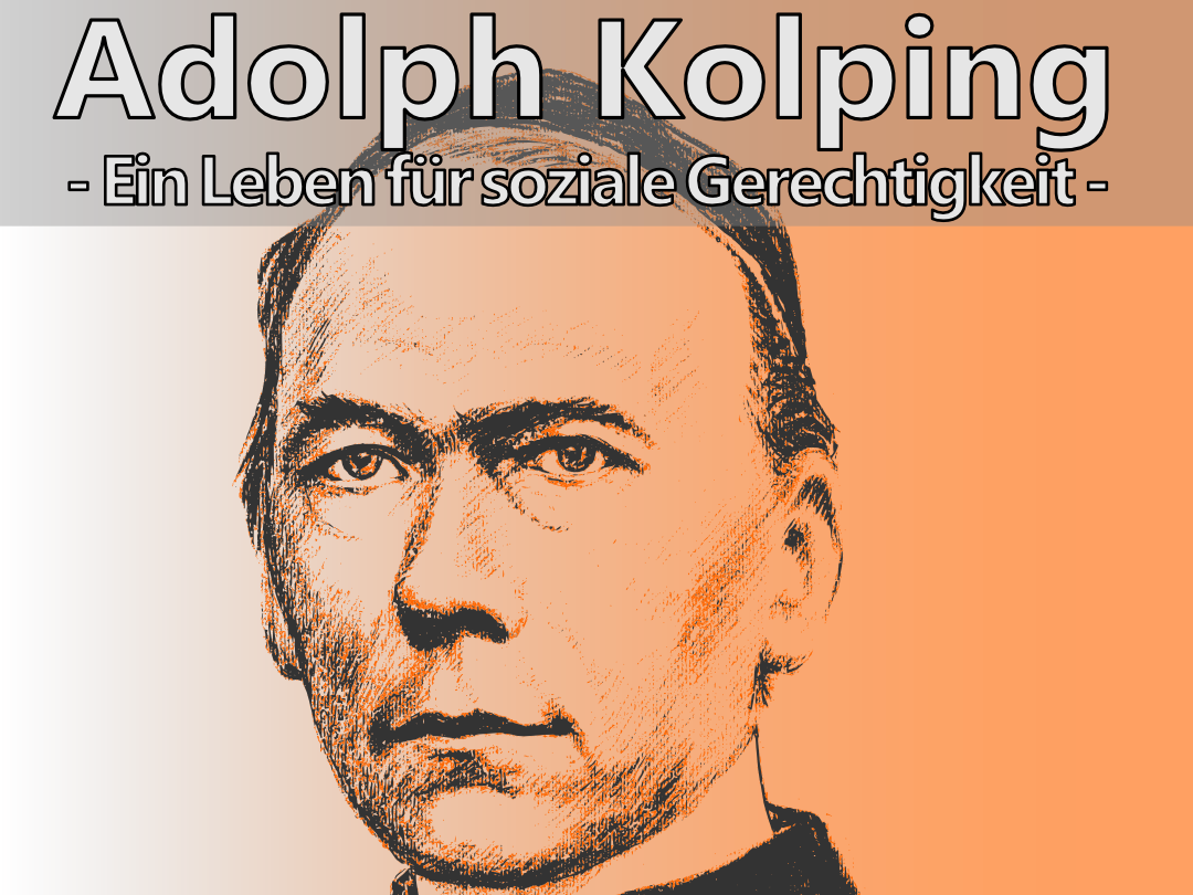 Kolping - Ein Leben für soziale Gerechtigkeit